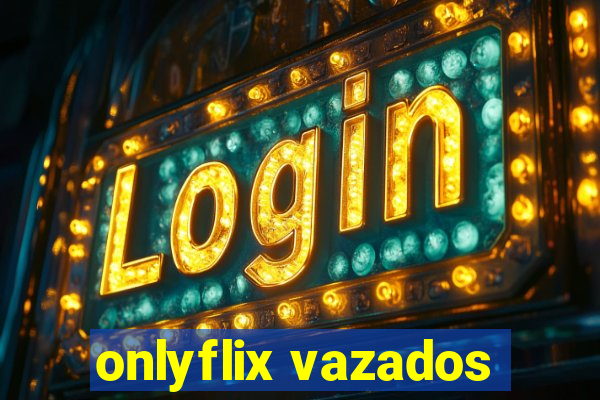 onlyflix vazados